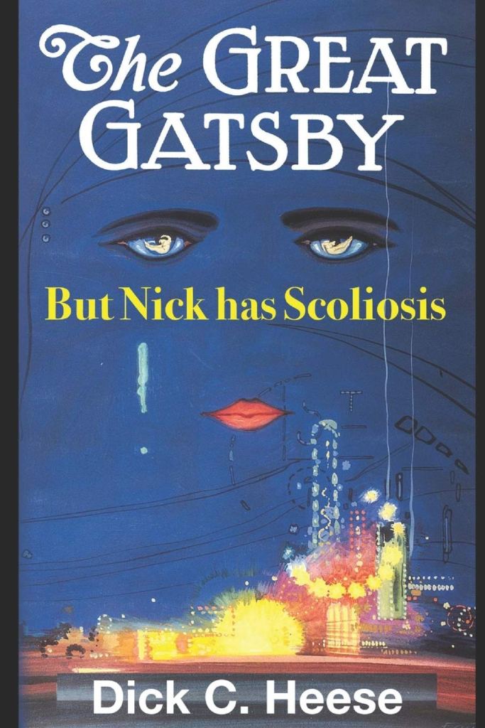 The Great Gatsby But Nick has Scoliosis by Dick C. Heese